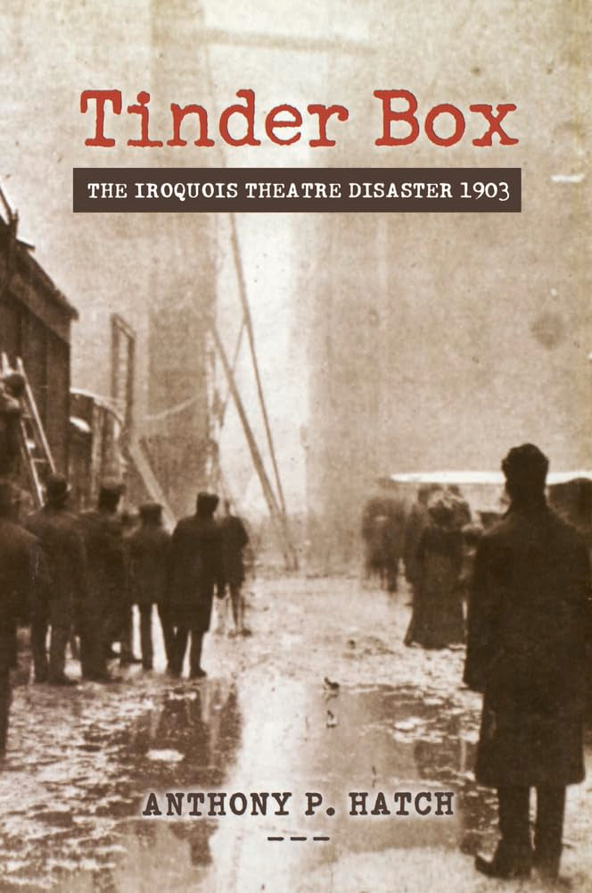 Tinder Box: The Iroquois Theatre Disaster 1903 cover image