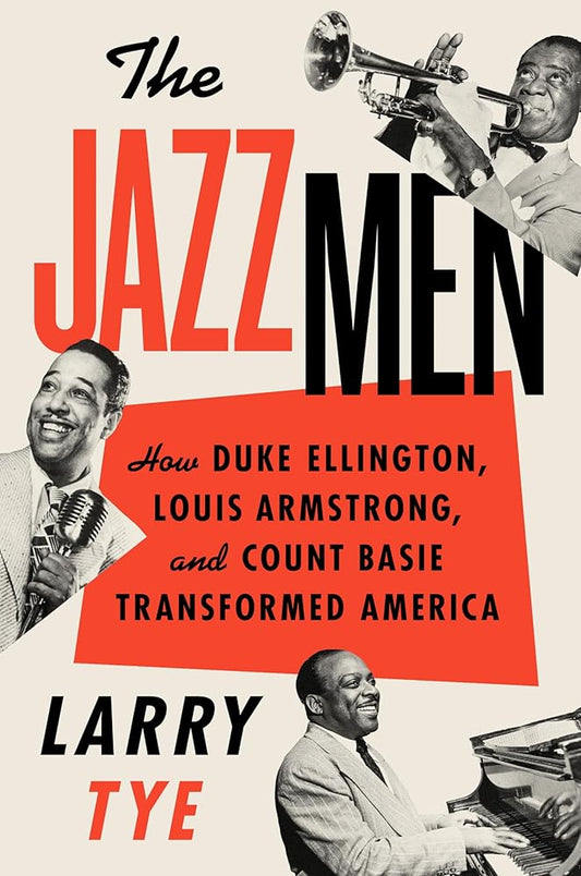 The Jazzmen: How Duke Ellington, Louis Armstrong, and Count Basie Transformed America cover image