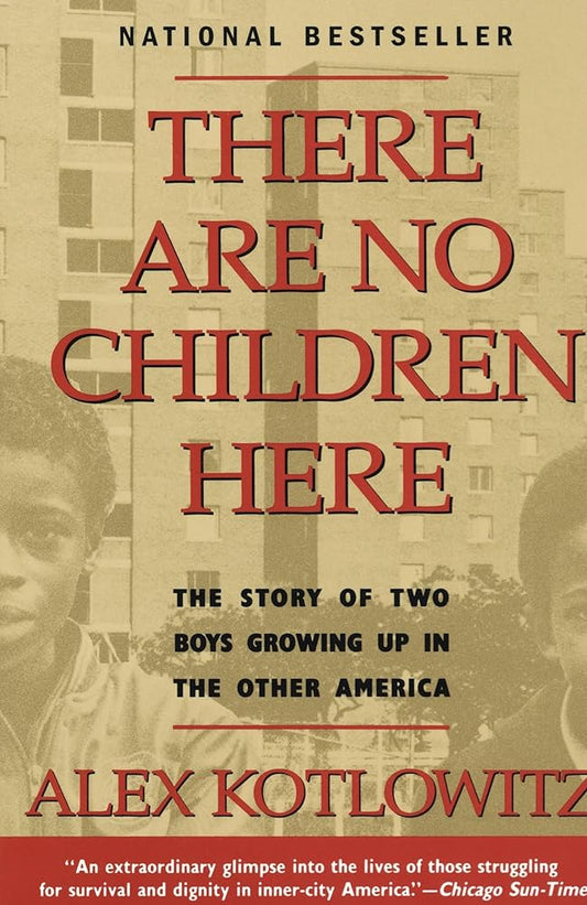 There Are No Children Here: The Story of Two Boys Growing Up in The Other America (Helen Bernstein Book Award) cover image