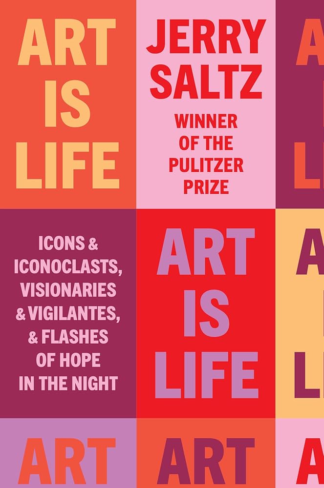 Art Is Life: Icons and Iconoclasts, Visionaries and Vigilantes, and Flashes of Hope in the Night cover image