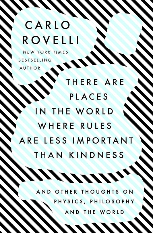 There Are Places in the World Where Rules Are Less Important Than Kindness: And Other Thoughts on Physics, Philosophy and the World cover image