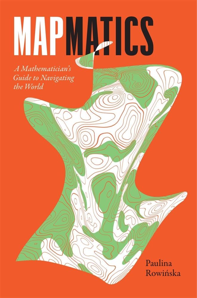 Mapmatics: A Mathematician's Guide to Navigating the World cover image