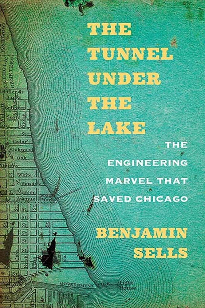 The Tunnel under the Lake: The Engineering Marvel That Saved Chicago (Second to None: Chicago Stories) cover image