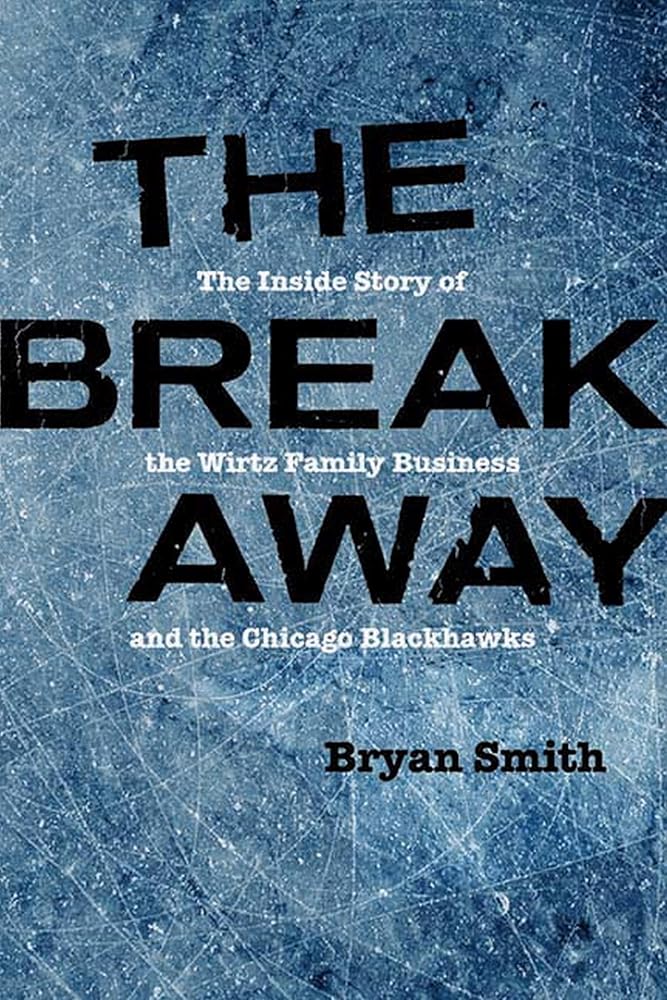 The Breakaway: The Inside Story of the Wirtz Family Business and the Chicago Blackhawks (Second to None: Chicago Stories) cover image
