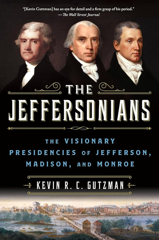 The Jeffersonians: The Visionary Presidencies of Jefferson, Madison, and Monroe cover image