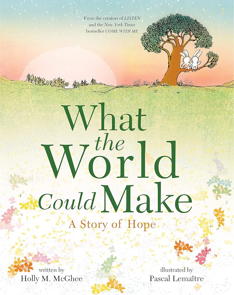 What the World Could Make: A Story of Hope cover image