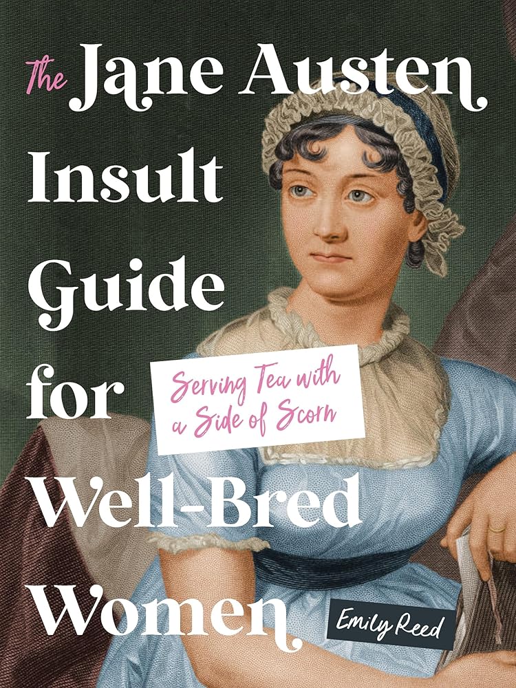 The Jane Austen Insult Guide for Well-Bred Women: Serving Tea with a Side of Scorn cover image