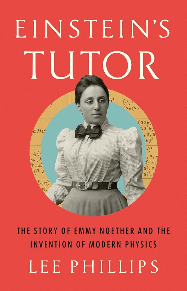 Einstein's Tutor: The Story of Emmy Noether and the Invention of Modern Physics cover image