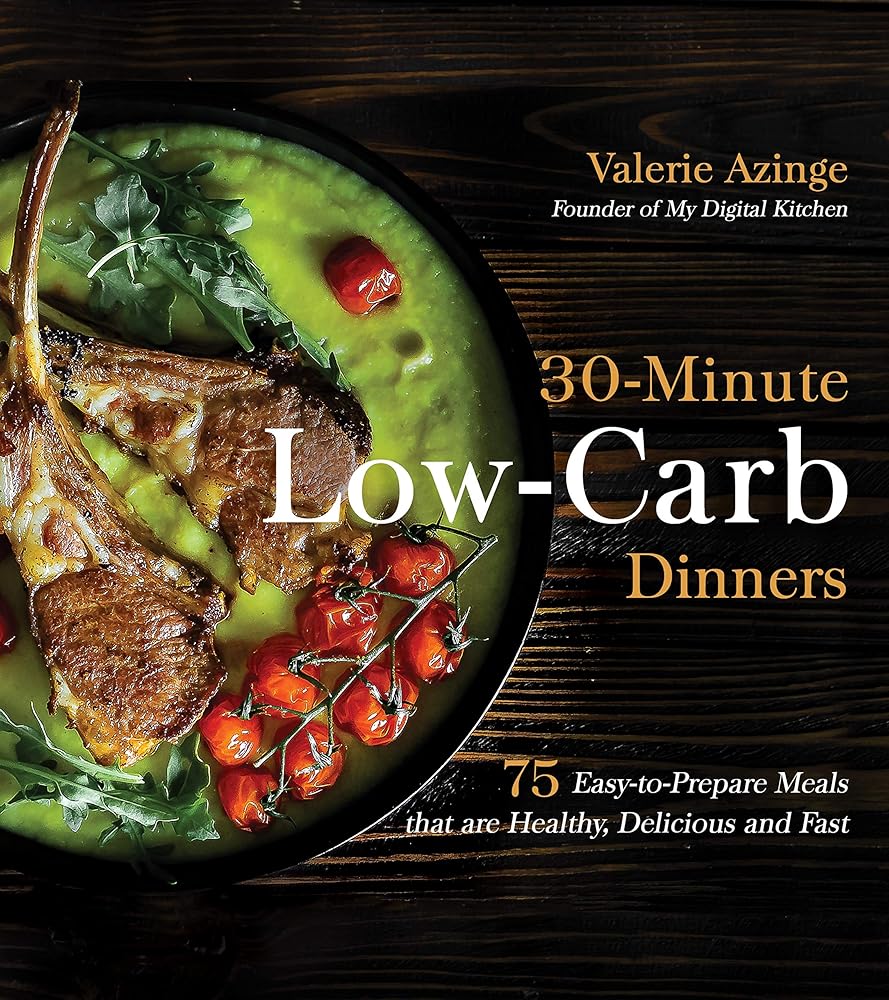 30-Minute Low-Carb Dinners: 75 Easy-to-Prepare Meals that are Healthy, Delicious and Fast cover image
