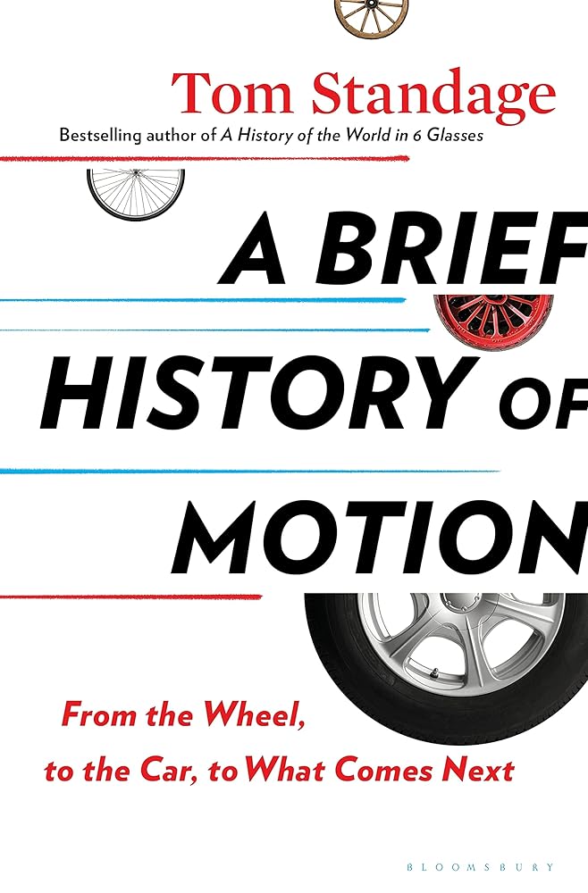 A Brief History of Motion: From the Wheel, to the Car, to What Comes Next cover image