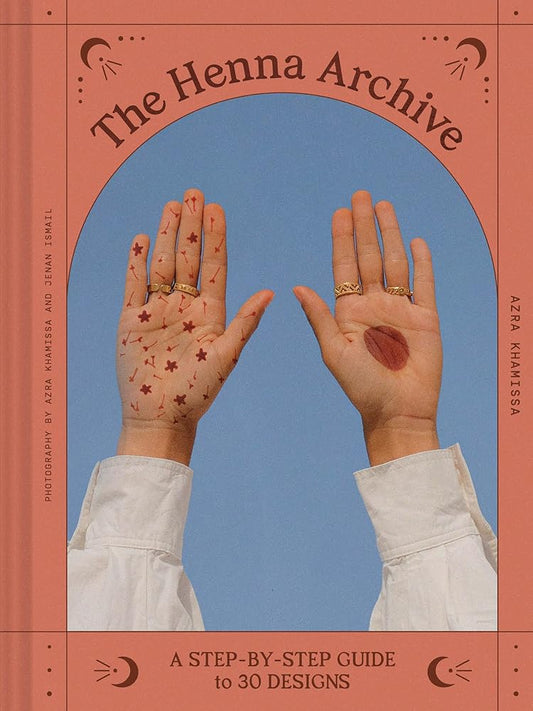The Henna Archive: A Step-by-Step Guide to 30 Designs cover image