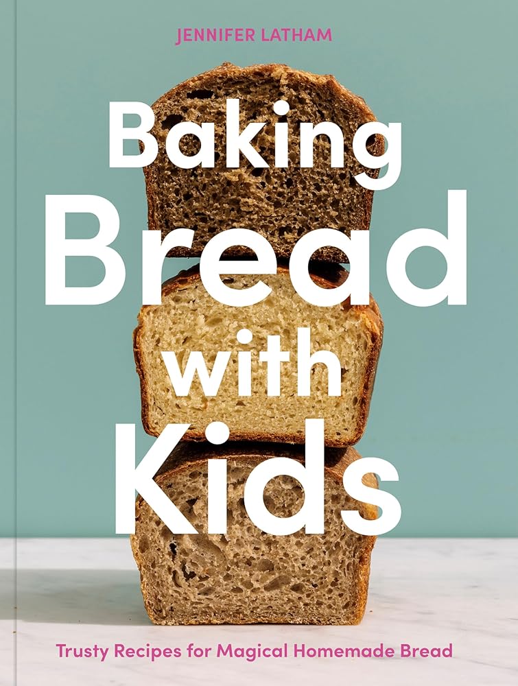 Baking Bread with Kids: Trusty Recipes for Magical Homemade Bread [A Baking Book] cover image