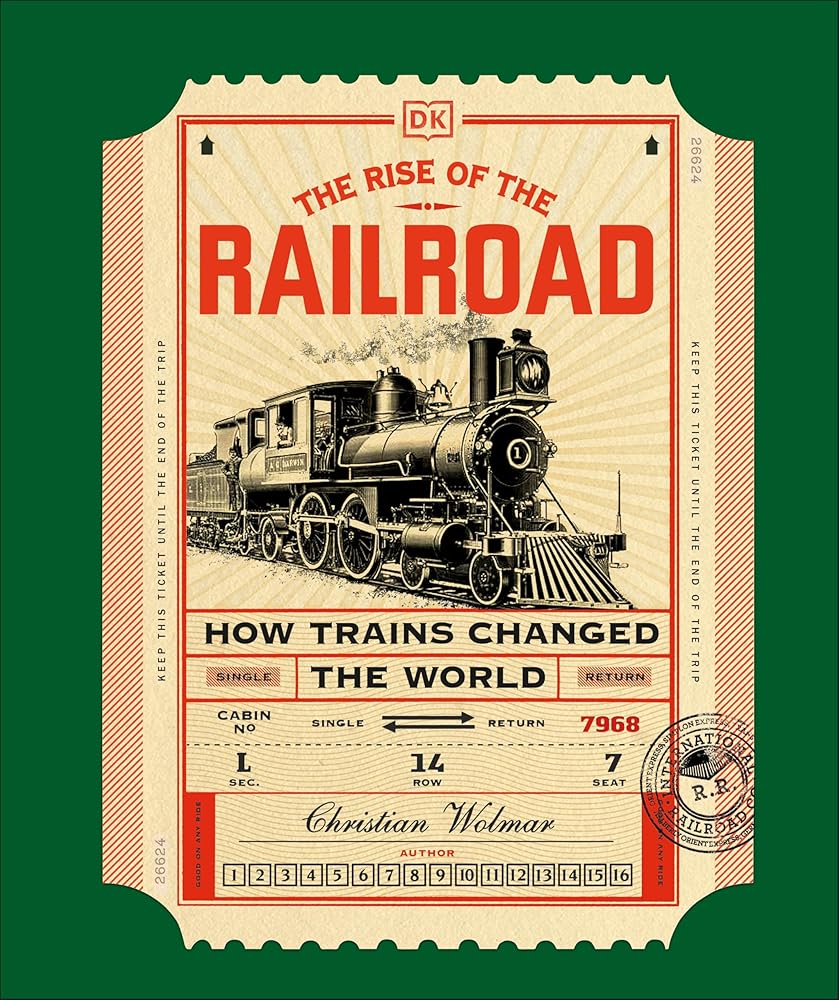 The Rise of the Railroad: How Trains Changed the World cover image