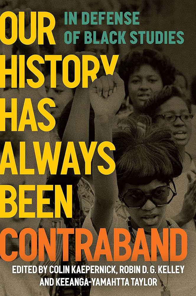 Our History Has Always Been Contraband: In Defense of Black Studies cover image